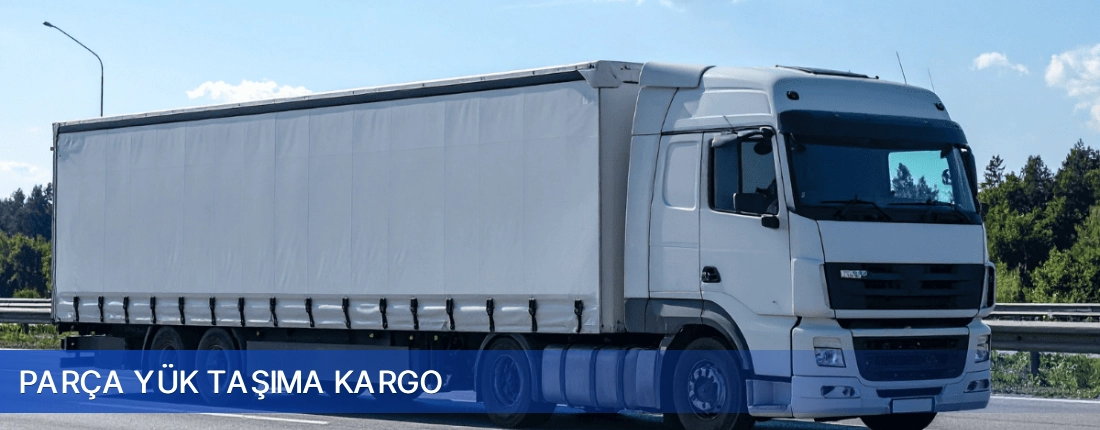 Parça Yük Taşıma Kargo Parça Yük Taşıma Kargo